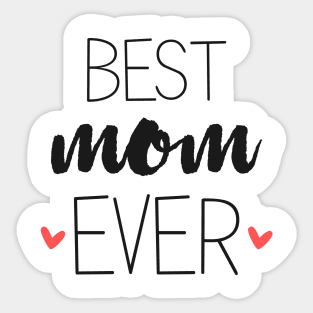 Best Mom Ever - mom gifts Sticker